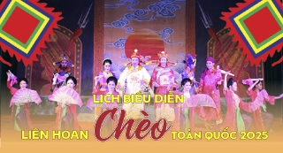 Lịch biểu diễn Liên hoan Chèo toàn quốc - 2025 tại Bắc Ninh 